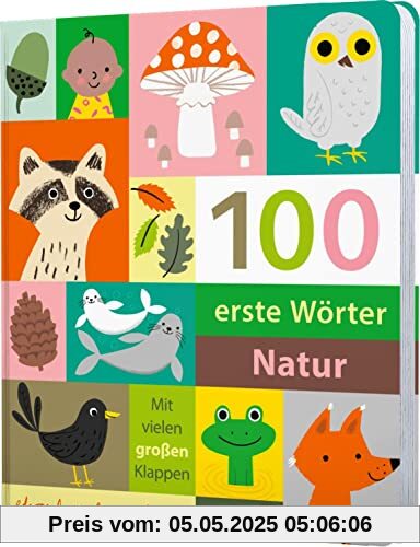 100 erste Wörter – Natur: Wörterbuch für Kinder ab 1 Jahr mit Klappen
