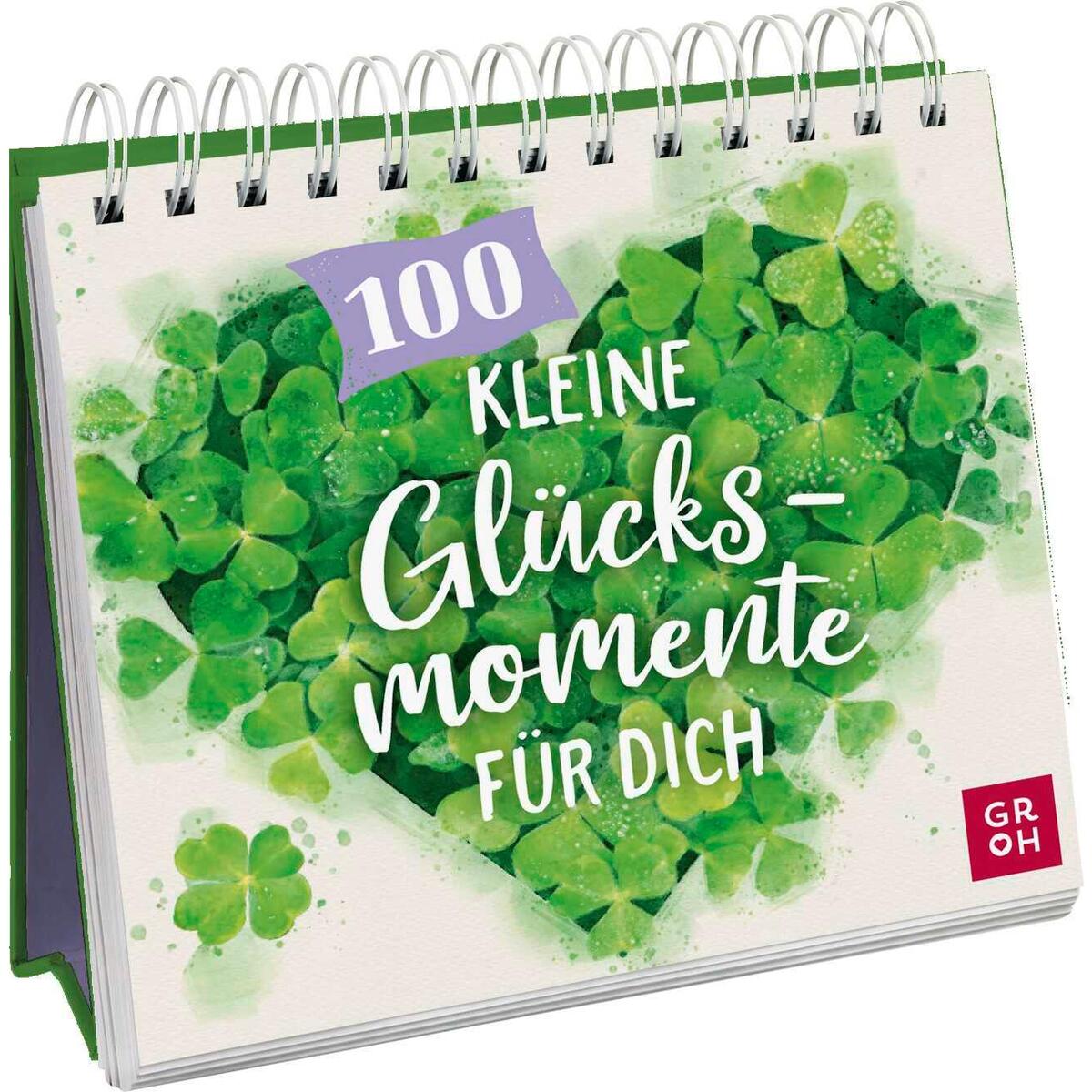 100 kleine Glücksmomente für dich 100 kleine Glücksmomente für dich von Groh Verlag