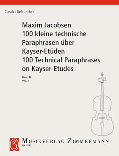100 kleine technische Paraphrasen über Kayser-Etüden: Heft 2. Violine. (Classics Relaunched, Heft 2) von Musikverlag Zimmermann [Zimmermann