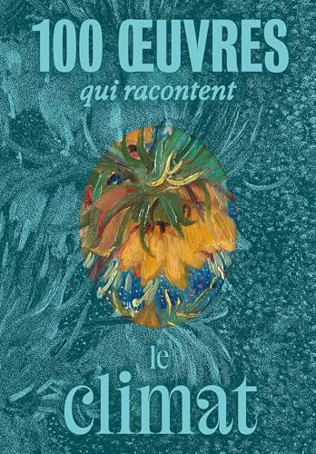 100 œuvres qui racontent le climat 100 œuvres qui racontent le climat von RMN