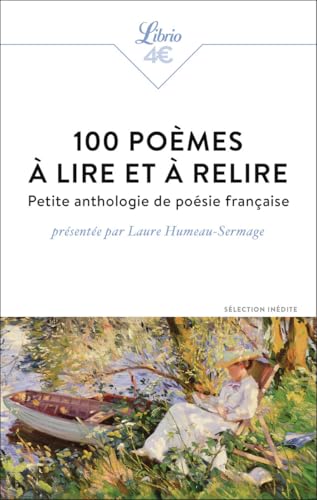 100 poèmes à lire et à relire: Petite anthologie de poésie française 100 poèmes à lire et à relire: Petite anthologie de poésie française von J'AI LU