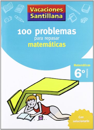 100 problemas para repasar matemáticas 6º Primaria