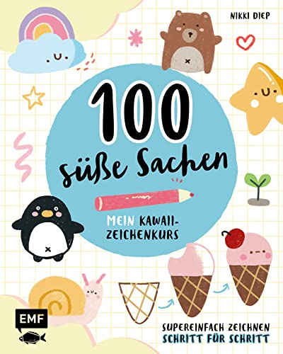 100 süße Sachen – Mein Kawaii-Zeichenkurs: Supereinfach zeichnen Schritt für Schritt