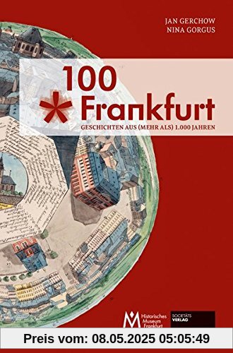 100 x Frankfurt: Geschichten aus (mehr als) 1.000 Jahren