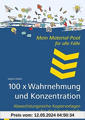 100 x Wahrnehmung und Konzentration: Abwechslungsreiche Kopiervorlagen für die Sekundarstufe (Mein Material-Pool für alle Fälle)