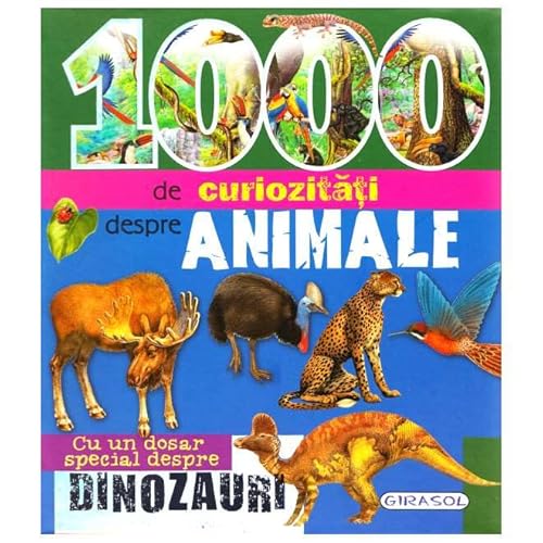 1000 De Curiozitati Despre Animale 1000 De Curiozitati Despre Animale von Girasol
