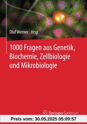 1000 Fragen aus Genetik, Biochemie, Zellbiologie und Mikrobiologie (German Edition)