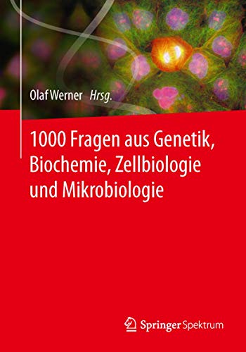 1000 Fragen aus Genetik, Biochemie, Zellbiologie und Mikrobiologie von Springer Spektrum