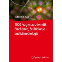 1000 Fragen aus Genetik, Biochemie, Zellbiologie und Mikrobiologie