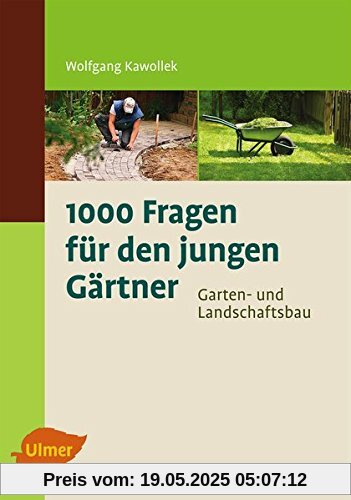 1000 Fragen für den jungen Gärtner. Garten- und Landschaftsbau