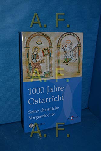 1000 Jahre Ostarrichi. Seine christliche Vorgeschichte: Mission und Glaube im Austausch (Pro Oriente) von Tyrolia Verlaganstalt