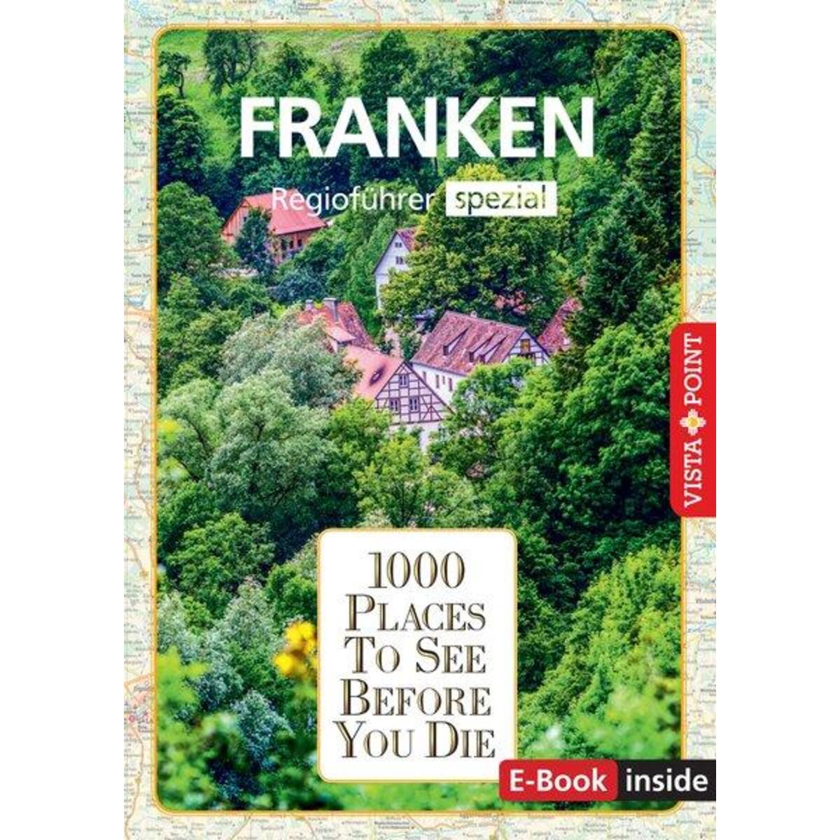 1000 Places-Regioführer Franken 1000 Places-Regioführer Franken von Vista Point Verlag GmbH