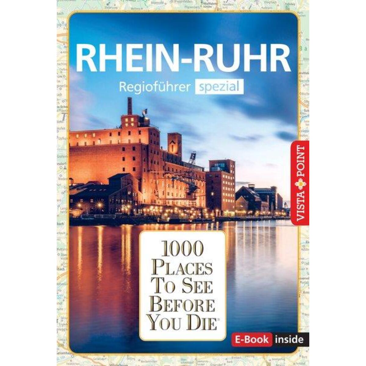 1000 Places-Regioführer Rhein-Ruhr 1000 Places-Regioführer Rhein-Ruhr von Vista Point Verlag GmbH