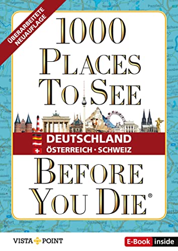 1000 Places To See Before You Die - Deutschland, Österreich, Schweiz: Gebundene Ausgabe, E-Book inside von VISTA POINT