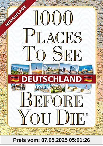 1000 Places To See Before You Die - Deutschland 1000 Places To See Before You Die - Deutschland