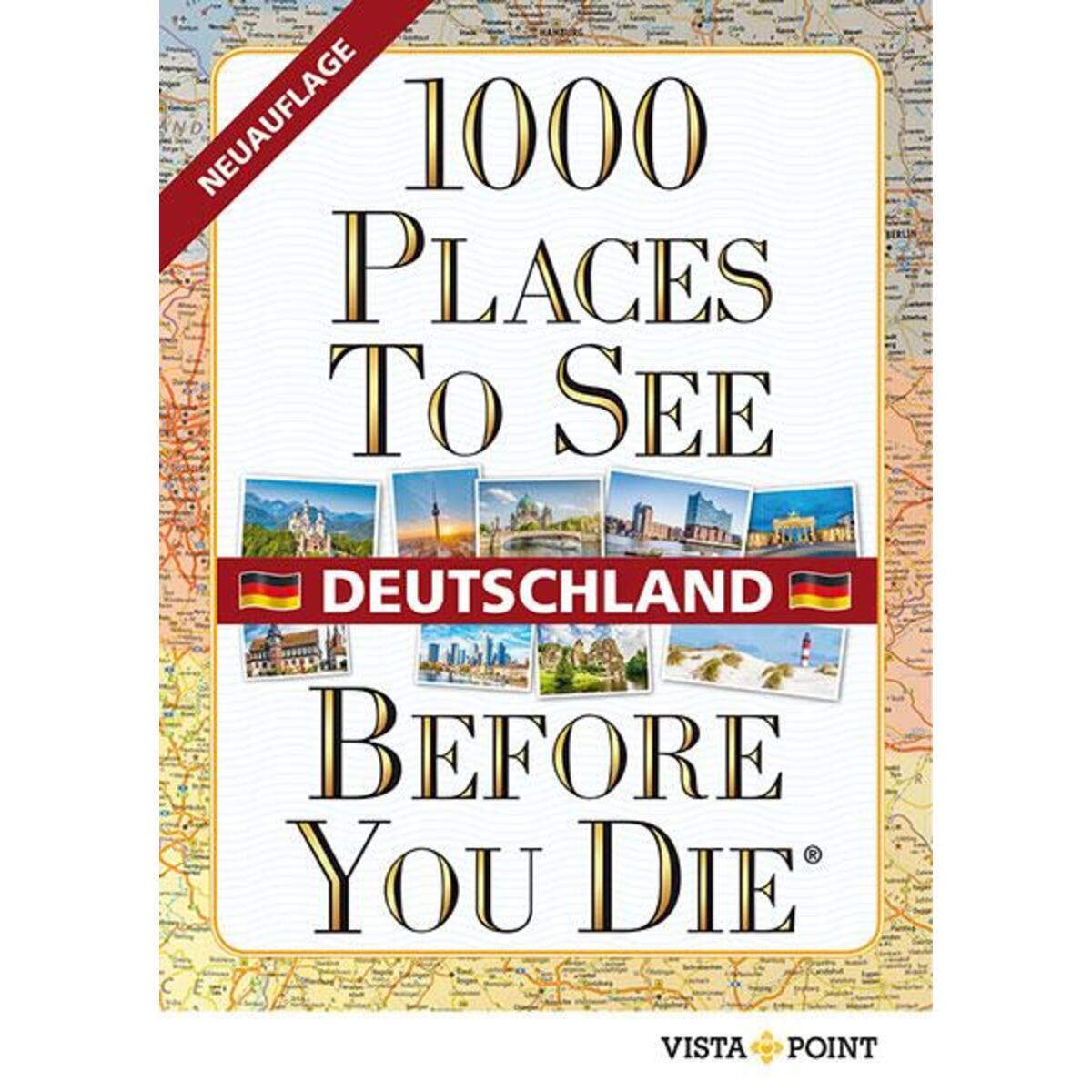 1000 Places To See Before You Die Deutschland von Vista Point Verlag GmbH