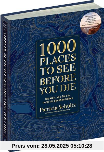 1000 Places To See Before You Die - Die Must-See-Liste der schönsten Reiseziele der Welt im XXL-Bildband: So haben Sie die Welt noch nie gesehen! ... Reiseführer mit Kultfaktor als Bildband