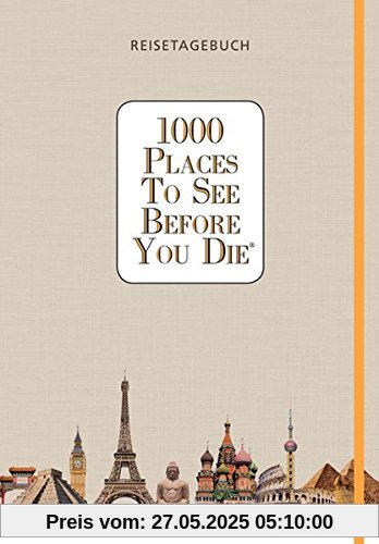 1000 Places To See Before You Die - Reisetagebuch 1000 Places To See Before You Die - Reisetagebuch