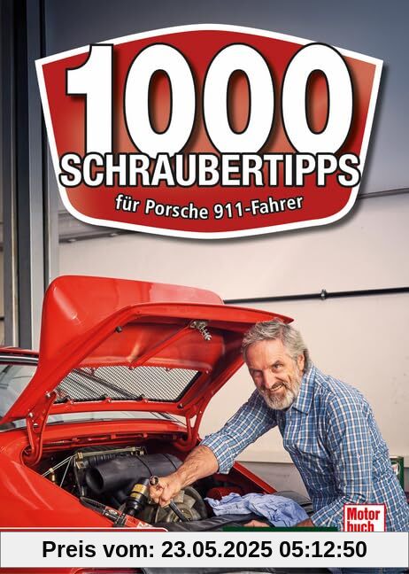 1000 Schrauber-Tipps: für Porsche 911-Fahrer