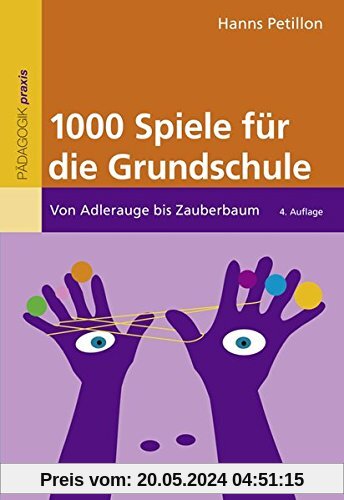 1000 Spiele für die Grundschule: Von Adlerauge bis Zauberbaum (Beltz Praxis)