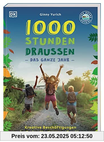 1000 Stunden draußen: Kreative Beschäftigungen im Freien für die ganze Familie. Spielideen, Bastelanleitungen und Mikroabenteuer für jede Jahreszeit 1000 Stunden draußen: Kreative Beschäftigungen im Freien für die ganze Familie. Spielideen, Bastelanleitungen und Mikroabenteuer für jede Jahreszeit