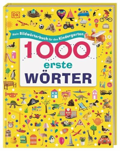 1000 erste Wörter: Mein Bildwörterbuch für den Kindergarten. Erster Wortschatz zu Themen aus d...