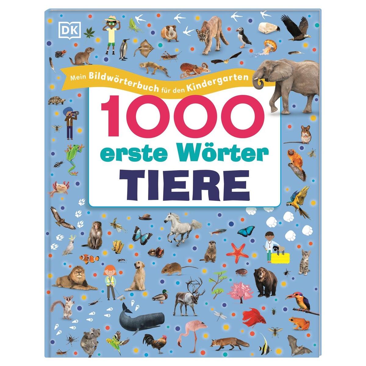 1000 erste Wörter. Tiere 1000 erste Wörter. Tiere von Dorling Kindersley Verlag
