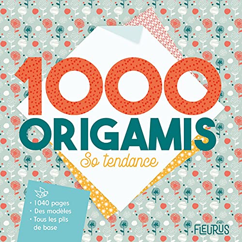 1000 origamis so tendance: 1040 pages, des modèles, tous les plis de base von FLEURUS