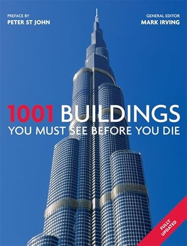1001 Buildings You Must See Before You Die: Preface by Peter St. John 1001 Buildings You Must See Before You Die: Preface by Peter St. John