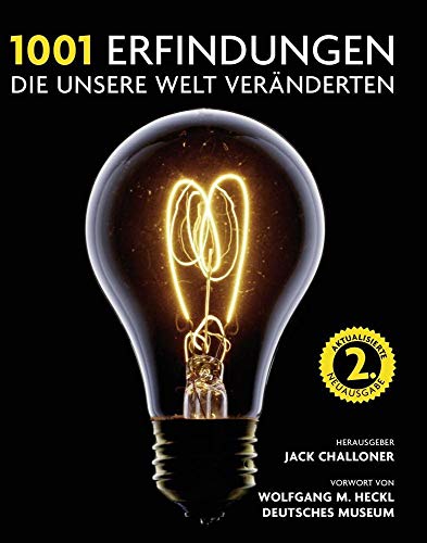 1001 Erfindungen, die unsere Welt veränderten: Ausgewählt und vorgestellt von Historikern, Wissenschaftlern, Designern und Anthropologen.