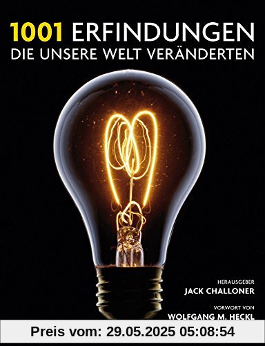 1001 Erfindungen, die unsere Welt veränderten: Ausgewählt und vorgestellt von Historikern, Wissenschaftlern, Designern und Anthropologen. Mit einem Vorwort von Wolfgang M. Heckl, Deutsches Museum. 1001 Erfindungen, die unsere Welt veränderten: Ausgewählt und vorgestellt von Historikern, Wissenschaftlern, Designern und Anthropologen. Mit einem Vorwort von Wolfgang M. Heckl, Deutsches Museum.