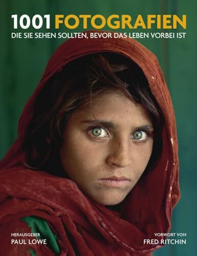 1001 Fotografien: die Sie sehen sollten, bevor das Leben vorbei ist.Ausgewählt und vorgestellt...