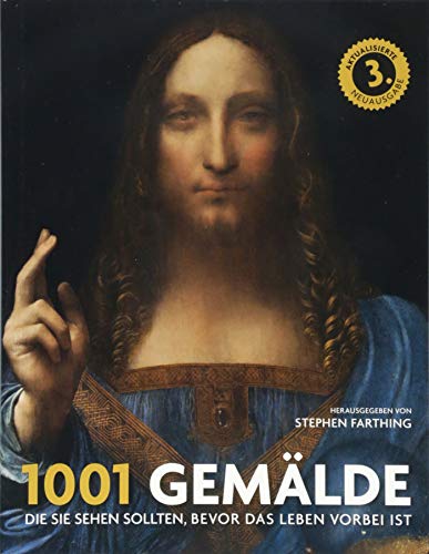 1001 Gemälde: die Sie sehen sollten, bevor das Leben vorbei ist. Ausgewählt und vorgestellt von 83 Künstlern, Kuratoren, Kunstkritikern und Sammlern. 1001 Gemälde: die Sie sehen sollten, bevor das Leben vorbei ist. Ausgewählt und vorgestellt von 83 Künstlern, Kuratoren, Kunstkritikern und Sammlern.