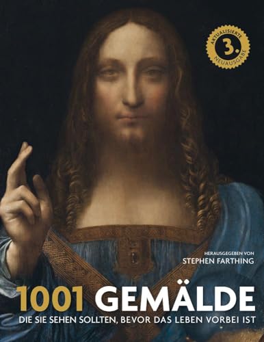 1001 Gemälde: die Sie sehen sollten, bevor das Leben vorbei ist. Ausgewählt und vorgestellt von 83 Künstlern, Kuratoren, Kunstkritikern und Sammlern. 1001 Gemälde: die Sie sehen sollten, bevor das Leben vorbei ist. Ausgewählt und vorgestellt von 83 Künstlern, Kuratoren, Kunstkritikern und Sammlern.