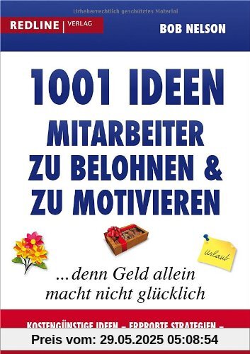 1001 Ideen, Mitarbeiter zu belohnen und zu motivieren: ... denn Geld allein macht nicht glücklich