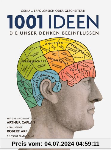1001 Ideen, die unser Denken beeinflussen: Ausgewählt und vorgestellt von 32 Wissenschaftlern. Deutsche Bearbeitung und Übersetzung von Halwart Schrader.