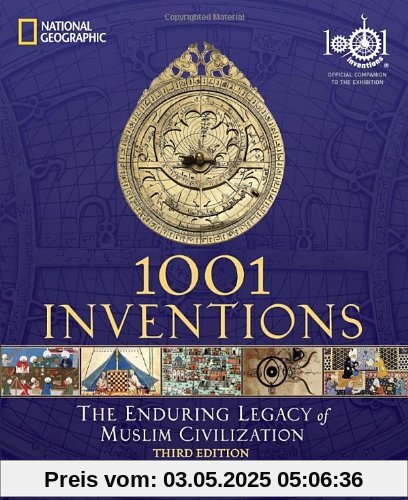 1001 Inventions: The Enduring Legacy of Muslim Civilization 1001 Inventions: The Enduring Legacy of Muslim Civilization