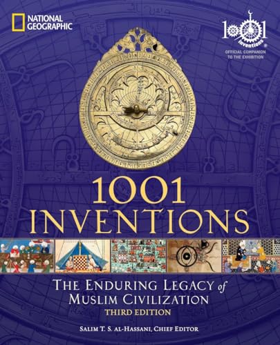 1001 Inventions: The Enduring Legacy of Muslim Civilization: Official Companion to the 1001 Inventions Exhibition