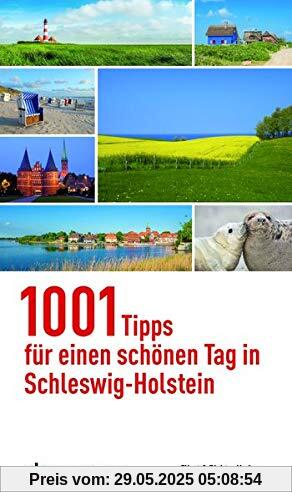 1001 Tipps für einen schönen Tag in Schleswig-Holstein 1001 Tipps für einen schönen Tag in Schleswig-Holstein