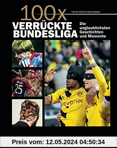 100x verrückte Bundesliga: Krasse Geschichten, unglaubliche Momente