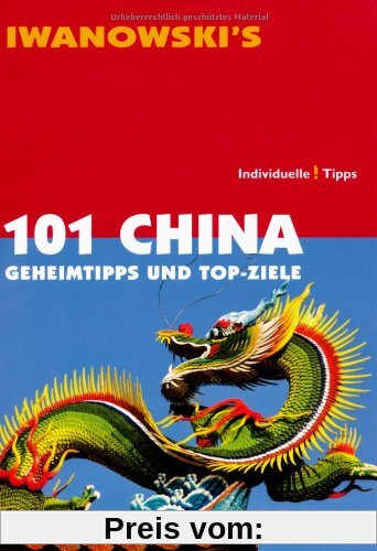 101 China: Geheimtipps und Top-Ziele - Reiseführer von Iwanowski