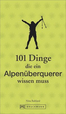 101 Dinge, die ein Alpenüberquerer wissen muss von Bruckmann