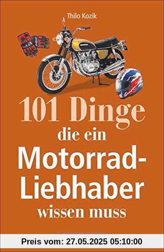 101 Dinge, die ein Motorrad-Liebhaber wissen muss!