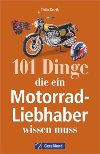 101 Dinge, die ein Motorrad-Liebhaber wissen muss! von GeraMond Verlag