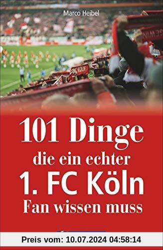 101 Dinge, die ein echter 1. FC Köln-Fan wissen muss. Kuriose und interessante Fakten über den Kölner Fußballverein. Informative und amüsante Besonderheiten und Geheimnisse der Geißböcke.