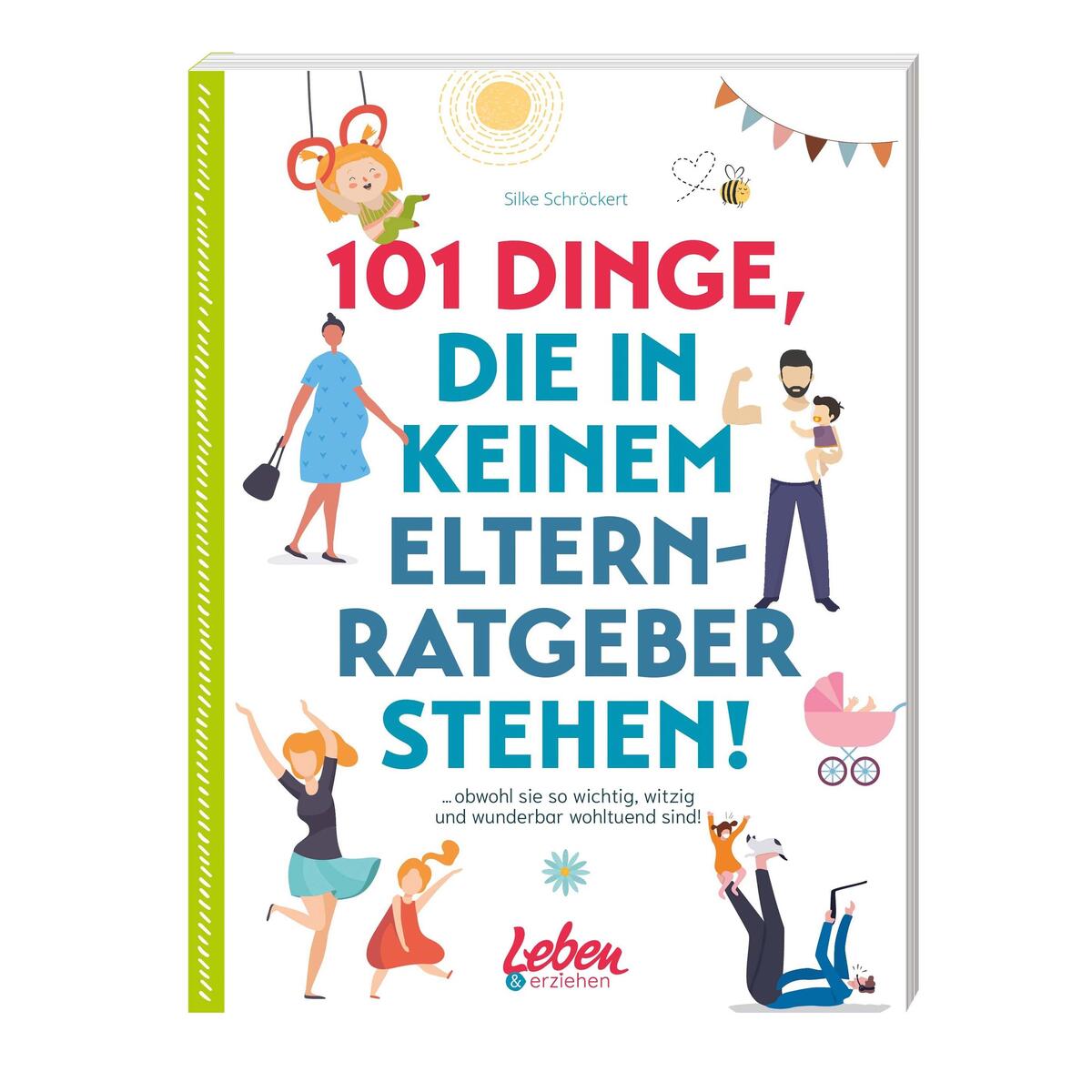 101 Dinge, die in keinem Elternratgeber stehen 101 Dinge, die in keinem Elternratgeber stehen von Junior Medien GmbH