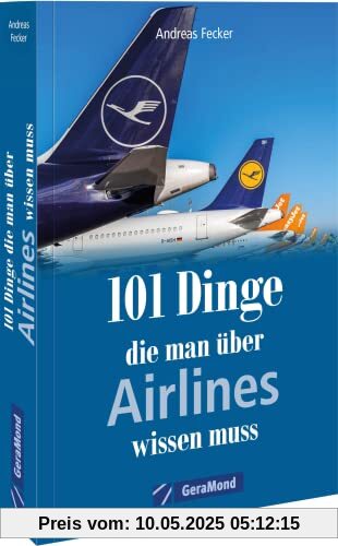 101 Dinge, die man über Airlines wissen muss (100/101 Dinge ...)
