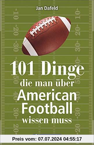 101 Dinge, die man über American Football wissen muss. Das Handbuch mit allem Wichtigen zum Football in Deutschland, zum Super Bowl, zu den Regeln und zu vielem anderen.