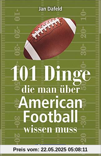 101 Dinge, die man über American Football wissen muss. Das Handbuch mit allem Wichtigen zum Football in Deutschland, zum Super Bowl, zu den Regeln und zu vielem anderen.