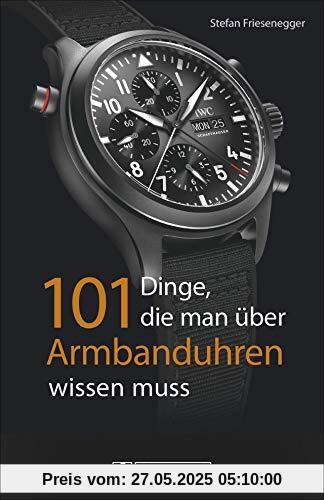 101 Dinge, die man über Armbanduhren wissen muss. Ein Nachschlagewerk mit 101 Aha-Erlebnissen für Uhrenfreunde und Sammler. Alles zur Geschichte und Technik in exzellenten Bildern.